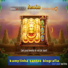 kamylinha santos biografia